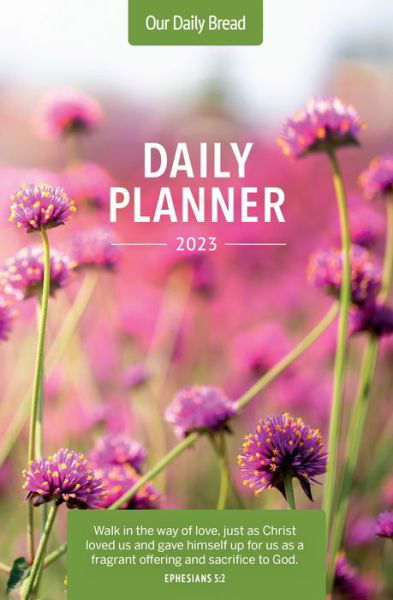 Our Daily Bread 2023 Daily Planner - Our Daily Bread Ministries - Książki - Our Daily Bread Publishing - 9781640701458 - 6 września 2022