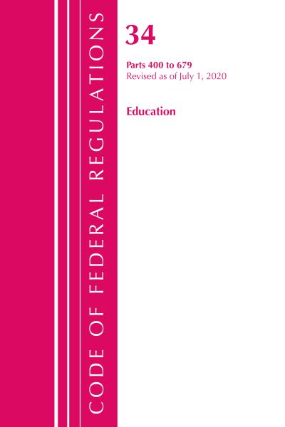 Cover for Office Of The Federal Register (U.S.) · Code of Federal Regulations, Title 34 Education 400-679, Revised as of July 1, 2020 - Code of Federal Regulations, Title 34 Education (Paperback Book) (2021)