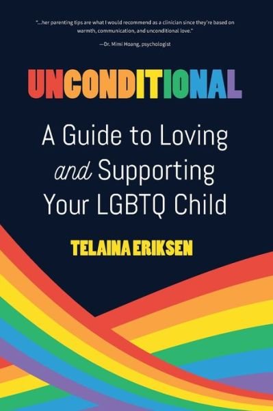Unconditional: A Guide to Loving and Supporting Your LGBTQ Child - Telaina Eriksen - Livros - Mango Media - 9781642509458 - 26 de abril de 2022