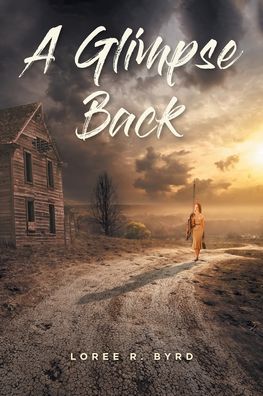 Cover for Loree R Byrd · A Glimpse Back (Paperback Book) (2020)