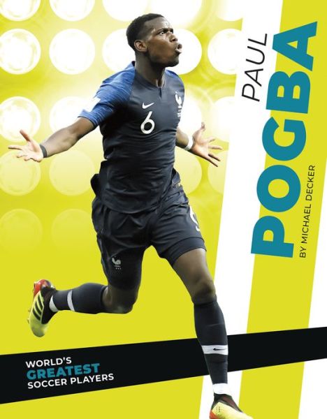 Cover for Michael Decker · Paul Pogba - World's Greatest Soccer Players (Paperback Book) (2020)