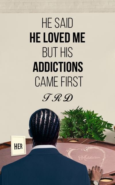 Cover for Trd · He Said He Loved Me but His Addictions Came First (Paperback Book) (2020)