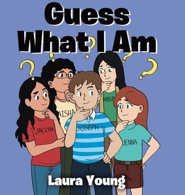 Guess What I Am - Laura Young - Books - Page Publishing, Inc. - 9781645847458 - June 12, 2020