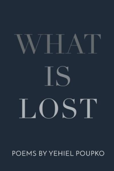 Cover for Yehiel Poupko · What Is Lost (Pocketbok) (2021)
