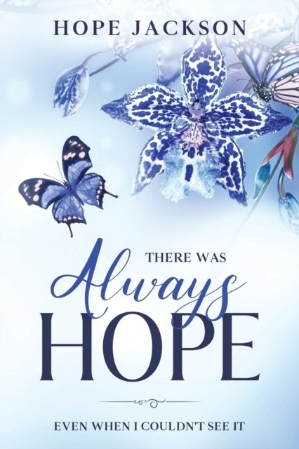 Cover for Hope A Jackson · There Was Always Hope: Even When I Couldn't See It (Pocketbok) (2020)