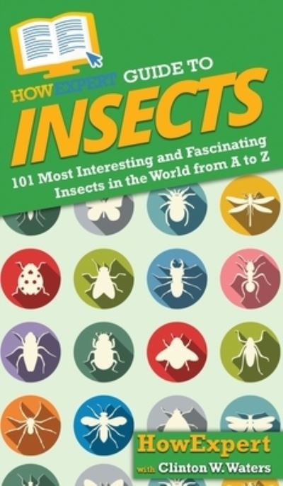 Cover for Howexpert · HowExpert Guide to Insects (Hardcover Book) (2021)