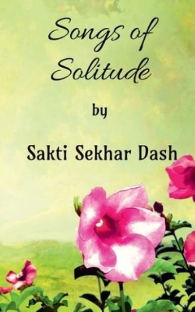 Sakti Dash · Songs of Solitude (Book) (2020)