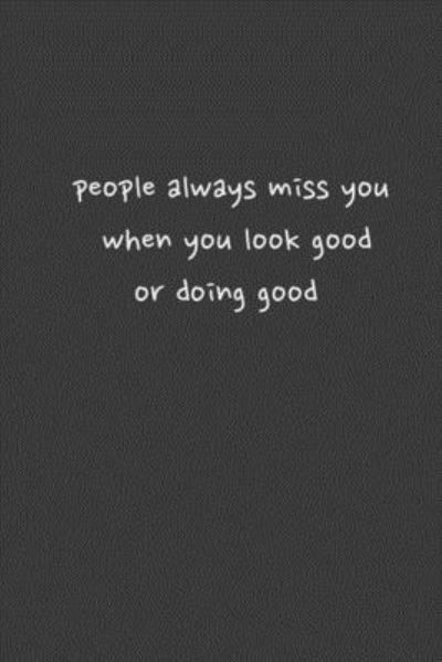 People Always Miss You when You Look Good or Doinggood - Boubtana Art - Książki - Independently Published - 9781657347458 - 8 stycznia 2020