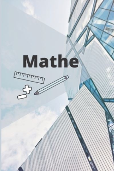 Mathe - Schule Heft - Książki - Independently Published - 9781661153458 - 15 stycznia 2020