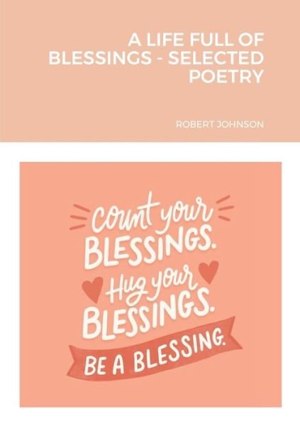 Cover for Robert Johnson · A Life Full of Blessings - Selected Poetry (Taschenbuch) (2021)