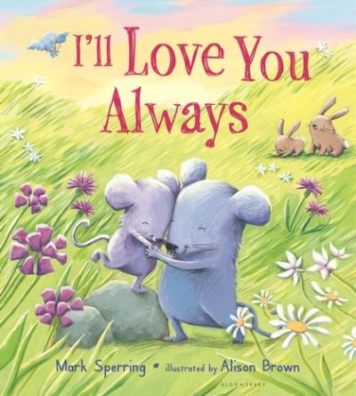 I'll Love You Always - Mark Sperring - Książki - Bloomsbury USA Childrens - 9781681193458 - 20 grudnia 2016