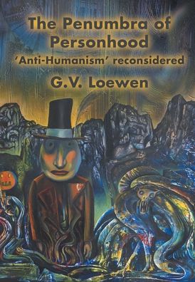 Cover for G V Loewen · The Penumbra of Personhood: 'Anti-Humanism' reconsidered (Innbunden bok) (2020)