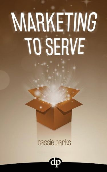 Cover for Cassie Parks · Marketing to Serve (Paperback Book) (2016)