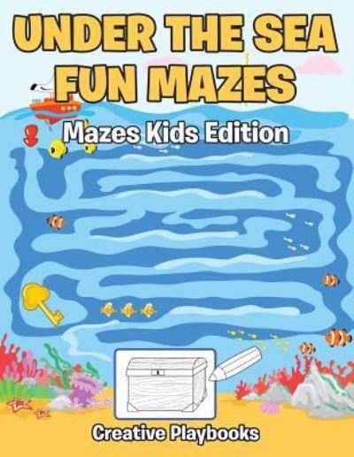 Cover for Creative Playbooks · Under the Sea Fun Mazes Mazes Kids Edition (Pocketbok) (2016)