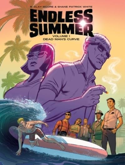 Endless Summer, Vol. 1: Dead Man's Curve - B. Clay Moore - Kirjat - Insight Editions - 9781683834458 - tiistai 7. kesäkuuta 2022