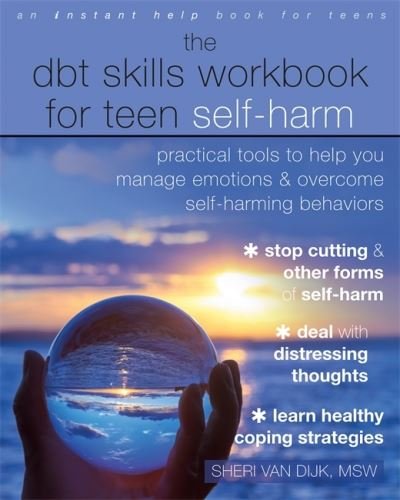 Cover for Sheri Van Dijk · The DBT Skills Workbook for Teen Self-Harm: Practical Tools to Help You Manage Emotions and Overcome Self-Harming Behaviors (Paperback Book) (2021)