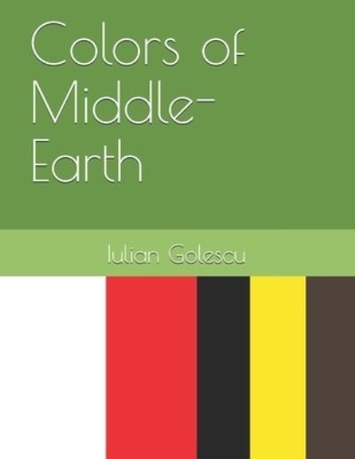 Cover for Iulian Golescu · Colors of Middle-Earth (Pocketbok) (2019)