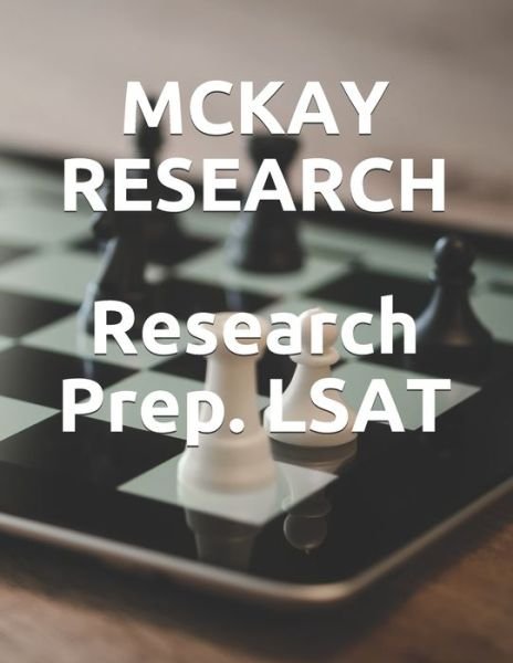 Research Prep. LSAT - McKay Research - Boeken - Independently Published - 9781710301458 - 27 november 2019