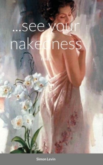 Cover for Simon Levin · ...see your nakedness (Hardcover Book) (2021)