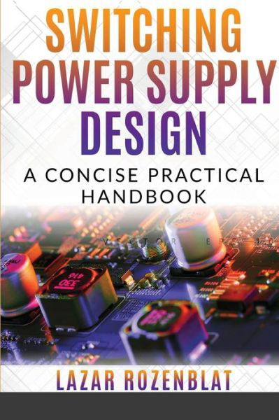 Cover for Lazar Rozenblat · Switching Power Supply Design (Paperback Book) (2021)