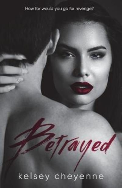 Cover for Kelsey Cheyenne · Betrayed (Paperback Bog) (2018)