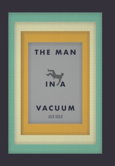 Cover for Jack Dold · The Man in a Vacuum (Hardcover Book) (2019)