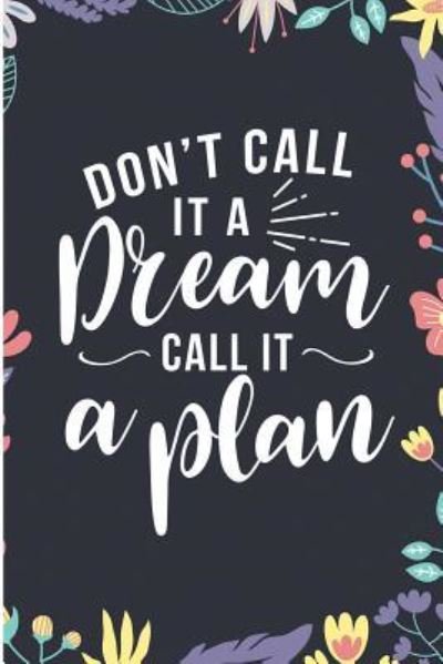 Jen V Coleman · Don't Call It a Dream Call It a Plan (Taschenbuch) (2018)
