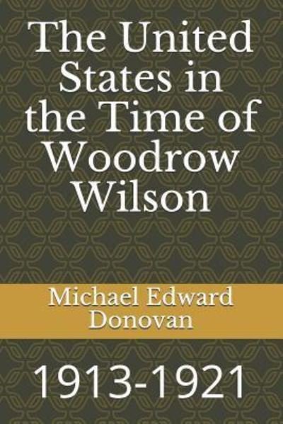 Cover for Michael Edward Donovan · The United States in the Time of Woodrow Wilson (Paperback Book) (2018)