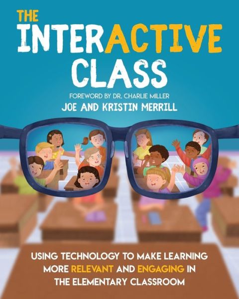 Cover for Joe Merrill · The InterACTIVE Class - Using Technology To Make Learning More Relevant and Engaging in The Elementary Classroom (Paperback Book) (2020)