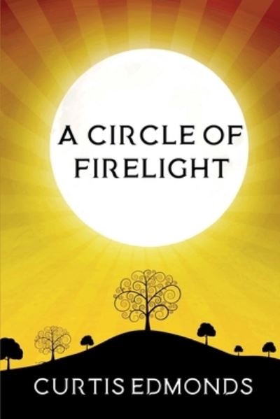 Cover for Curtis Edmonds · A Circle of Firelight (Paperback Book) (2021)