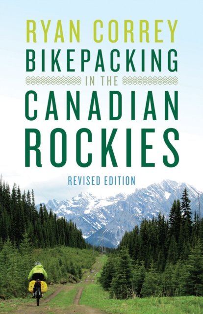 Ryan Correy · Bikepacking in the Canadian Rockies — Revised Edition (Paperback Book) [Revised edition] (2024)