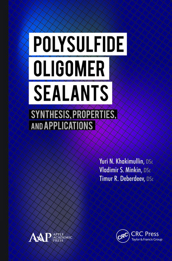 Khakimullin, Yuri N. (Kazan National Research Technological University, Russia) · Polysulfide Oligomer Sealants: Synthesis, Properties and Applications (Paperback Book) (2021)