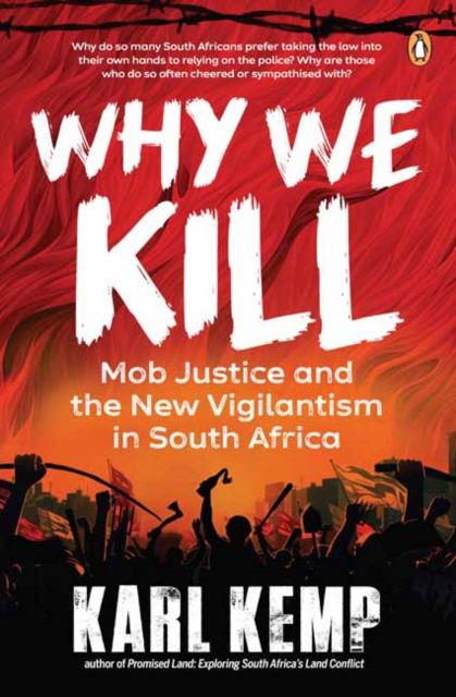 Cover for Karl Kemp · Why We Kill: Mob Justice and the New Vigilantism in South Africa (Paperback Book) (2024)