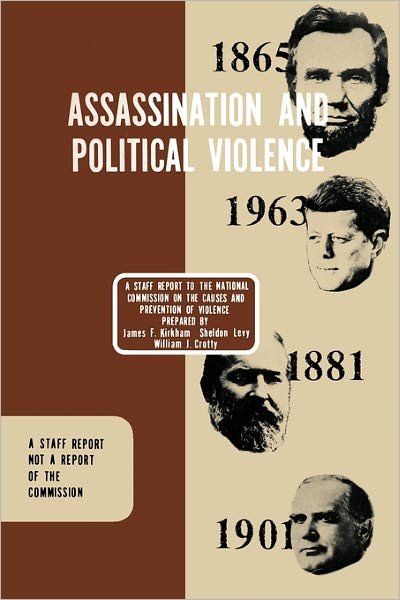 Cover for William J. Crotty · Assassination and Political Violence: a Report to the National Commission on the Causes and Prevention of Violence (Taschenbuch) (2011)