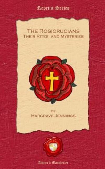 Cover for Hargrave Jennings · The Rosicrucians. Their Rites and Mysteries (Paperback Book) (2012)