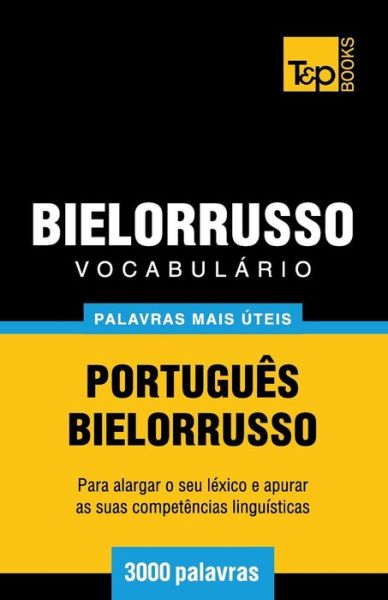 Cover for Andrey Taranov · Vocabulário Português-bielorrusso - 3000 Palavras Mais Úteis (Paperback Book) [Portuguese edition] (2014)
