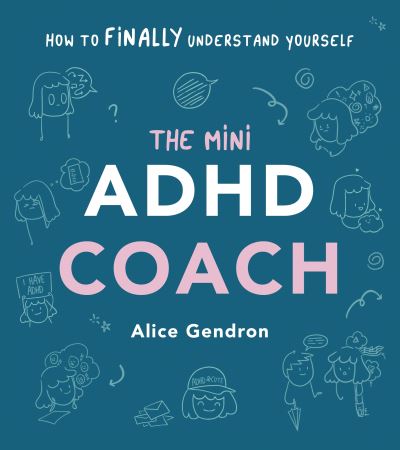 Cover for Alice Gendron · The Mini ADHD Coach: How to (finally) Understand Yourself (Gebundenes Buch) (2023)