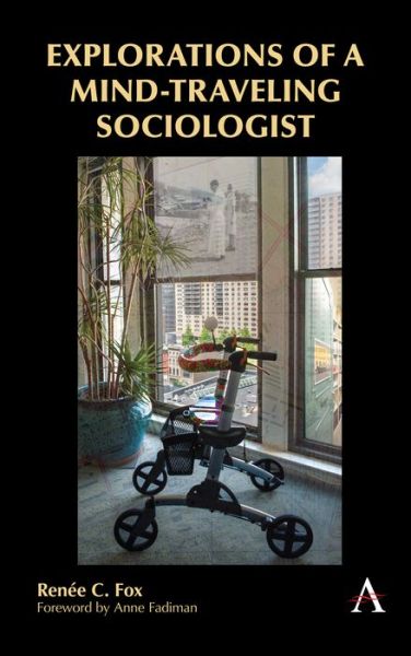 Cover for Renee C. Fox · Explorations of a Mind-Traveling Sociologist (Paperback Book) (2019)