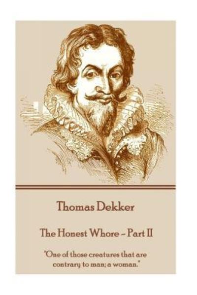 Cover for Thomas Dekker · Thomas Dekker - The Honest Whore - Part II (Pocketbok) (2016)