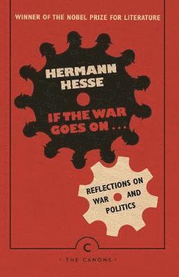 Cover for Hermann Hesse · If the War Goes On . . .: Reflections on War and Politics - Canons (Taschenbuch) [Main - Canons edition] (2018)