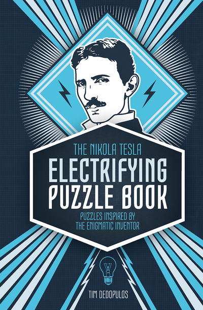 Cover for Richard Wolfrik Galland · The Nikola Tesla Electrifying Puzzle Book: Puzzles Inspired by the Enigmatic Inventor (Hardcover Book) (2019)