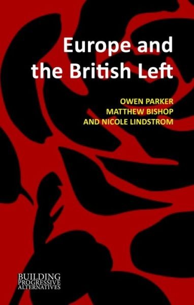 Europe and the British Left: Beyond the Progressive Dilemma - Building Progressive Alternatives - Parker, Dr. Owen (University of Sheffield) - Böcker - Agenda Publishing - 9781788212458 - 13 juni 2024