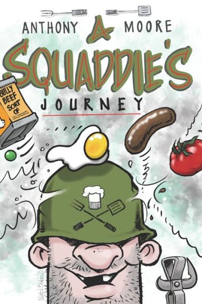 A Squaddies Journey - Anthony Moore - Książki - Independently Published - 9781791364458 - 3 czerwca 2021