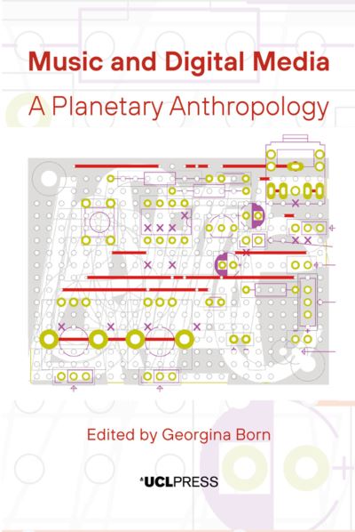 Music and Digital Media: A Planetary Anthropology - Georgina Born - Books - UCL Press - 9781800082458 - September 12, 2022