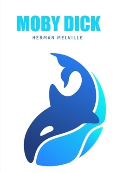 Moby Dick or, The Whale - Herman Melville - Bücher - Susan Publishing Ltd - 9781800602458 - 30. Mai 2020