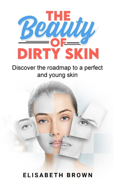 Cover for Elizabeth Brown · The Beauty of Dirty Skin (Paperback Book) (2020)