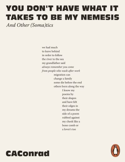You Don't Have What It Takes to Be My Nemesis: And Other (Soma)tics - CA Conrad - Books - Penguin Books Ltd - 9781802062458 - May 25, 2023