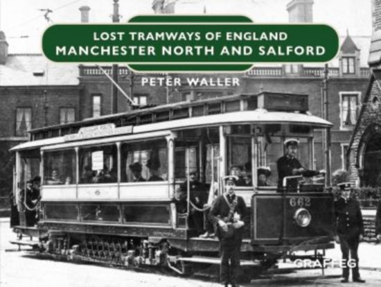 Cover for Peter Waller · Lost Tramways of England: Manchester North and Salford - Lost Tramways of England (Inbunden Bok) (2023)