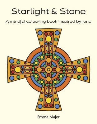 Cover for Emma Major · Starlight &amp; Stone: A mindfulness colouring book inspired by Iona (Spiral Book) (2024)