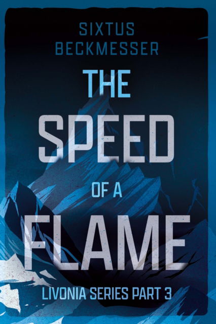 Cover for Sixtus Beckmesser · The Speed of a Flame - Livonia Saga (Paperback Book) (2024)